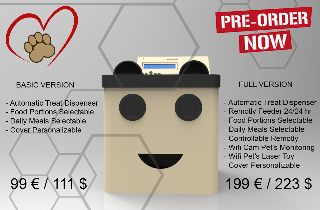 Pre Order Now Your new Pet Easy Care Treat Dispenser. Personalize the dispenser with your favorite color, logo and pet's name ! Choose between the BASIC version at 99 € / 111 $ and the FULL VERSION with all features at 199 € / 223 $